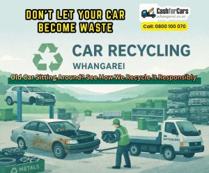 How Whangarei Car Wreckers Recycle Vehicles Safely & Sustainably