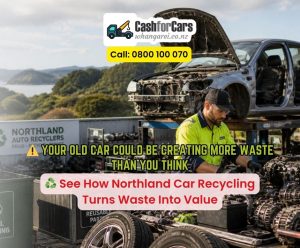Cash for Cars in Northland: Turning Old Vehicles Into a Cleaner Future